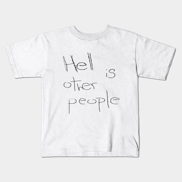 Hell is other people Kids T-Shirt by Zergol